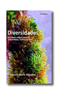 Portada del libro: Mena, Patricio, 2021. Diversidades: Ensayos sobre Ciencia, Naturaleza, Cultura y Arte. Entretextos, Quito