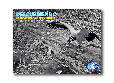Portada del libro: Juan de Dios Morales, 2022. Descubriendo el bosque seco con las aves de Cerro Blanco. Wild Gye Initiative, Fundación Probosque, Guayaquil