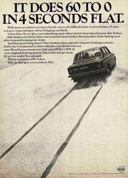 En los setenta, el mercadeo de los automóviles empezó a dejar su énfasis en el riesgo y la adrenalina y a enfocarse en la seguridad (Volvo 1974, 1970). En los setenta, el mercadeo de los automóviles empezó a dejar su énfasis en el riesgo y la adrenalina y a enfocarse en la seguridad (Volvo 1974, 1970).