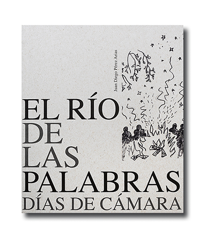 Portada del libro: Juan Diego Pérez, 2025. El río de las palabras: días de cámara. IFAIC, Quito.