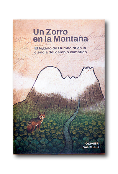 Portada del libro: Olivier Dangles, 2025. Un zorro en la montaña: el legado de Humboldt en la ciencia del cambio climático. IRD / Abya Yala / PUCE, Quito.